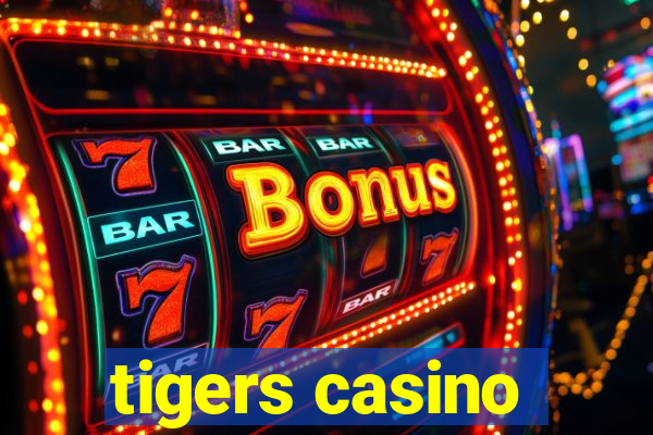 tigers casino