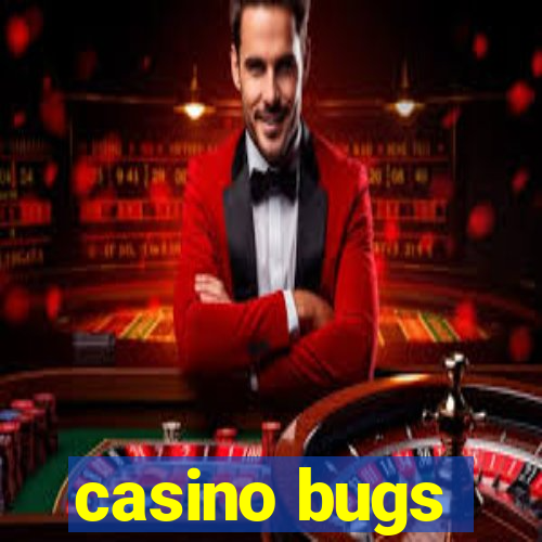 casino bugs