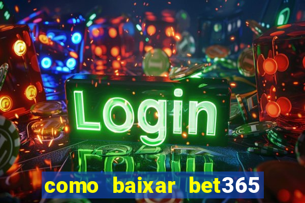 como baixar bet365 no iphone