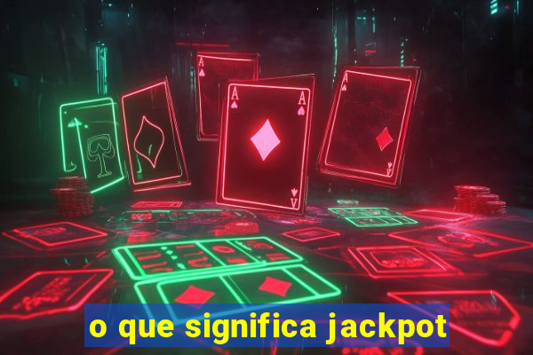 o que significa jackpot