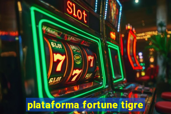 plataforma fortune tigre