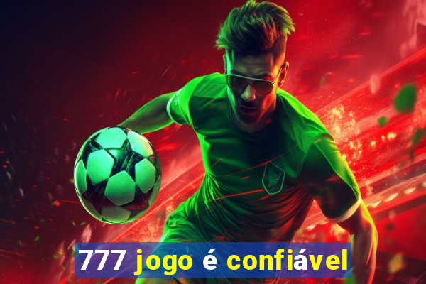 777 jogo é confiável