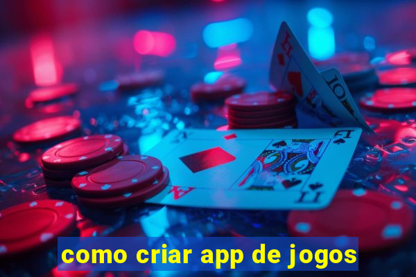 como criar app de jogos