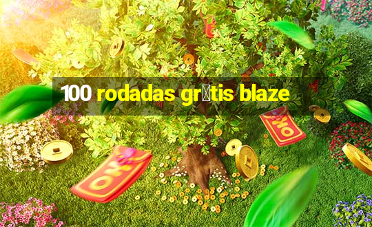 100 rodadas gr谩tis blaze