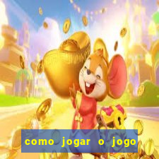 como jogar o jogo do tigre para ganhar dinheiro