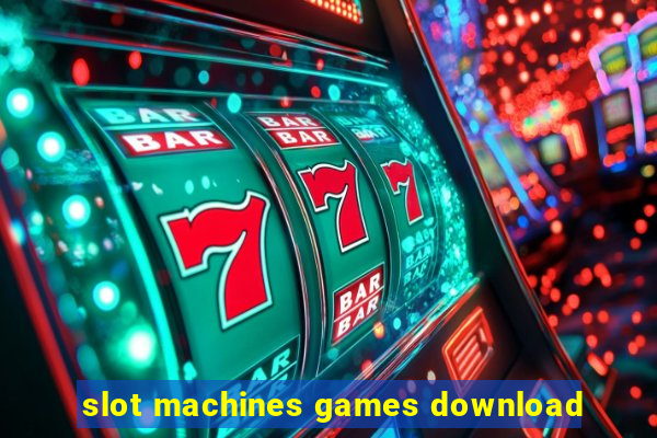 slot machines games download