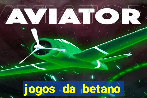 jogos da betano com rodadas gratis