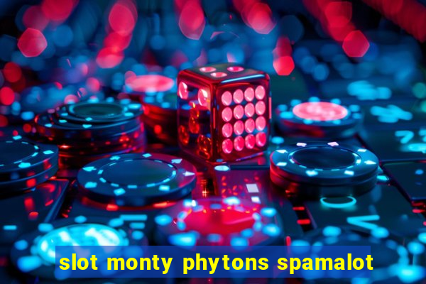 slot monty phytons spamalot