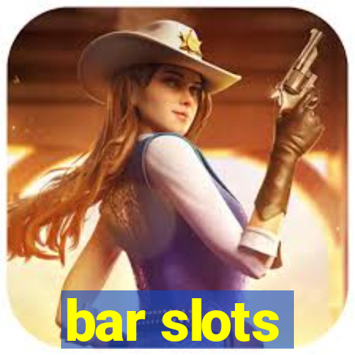 bar slots