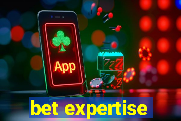 bet expertise