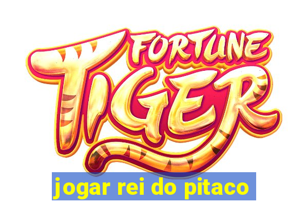 jogar rei do pitaco