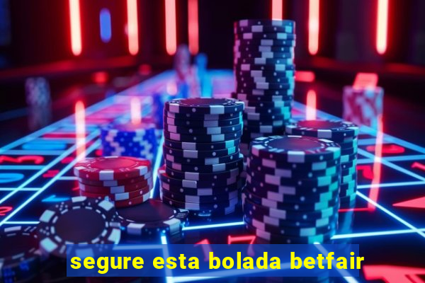 segure esta bolada betfair