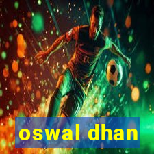 oswal dhan