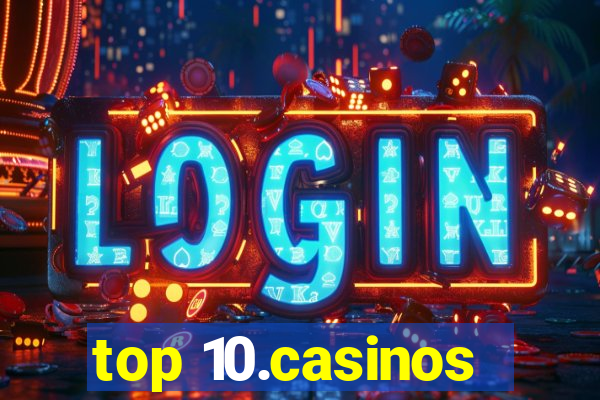 top 10.casinos