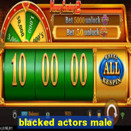 blacked actors male