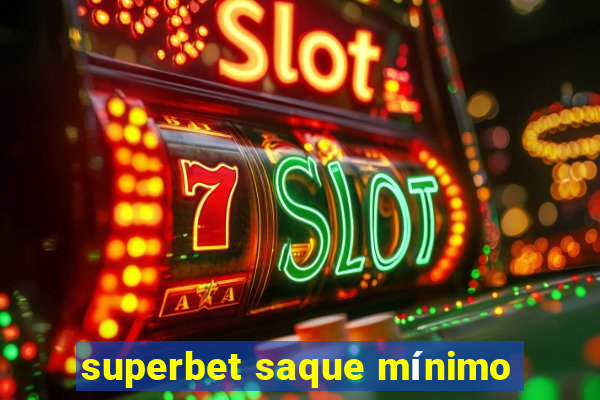 superbet saque mínimo