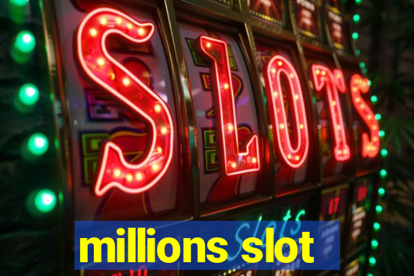 millions slot