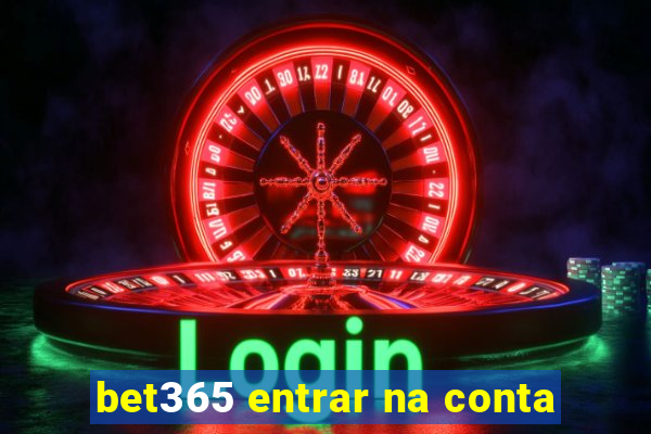 bet365 entrar na conta