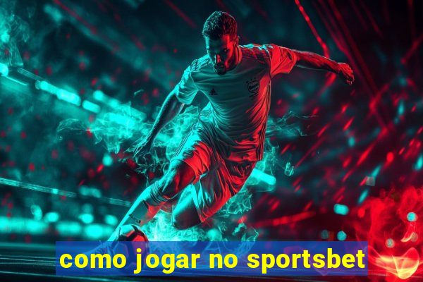 como jogar no sportsbet