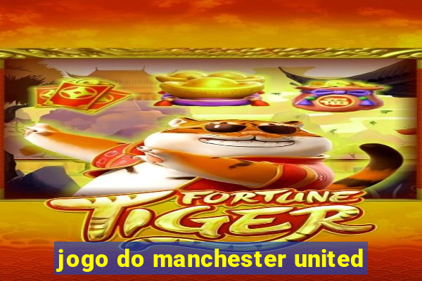 jogo do manchester united