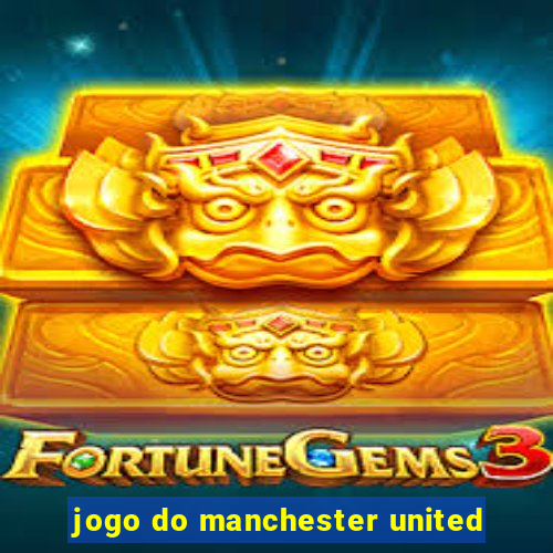 jogo do manchester united