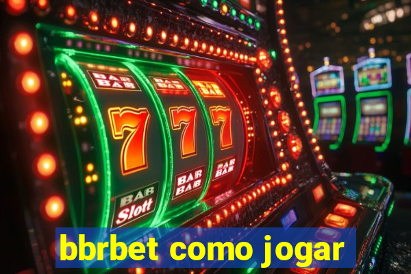 bbrbet como jogar