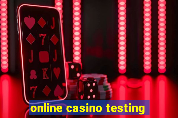 online casino testing