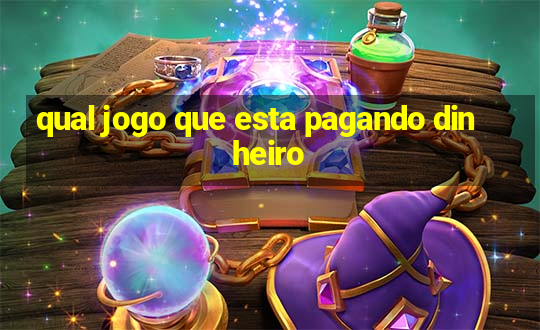 qual jogo que esta pagando dinheiro