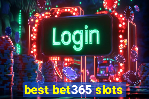 best bet365 slots