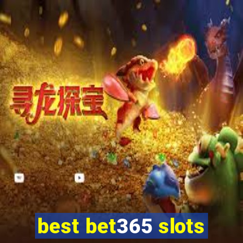 best bet365 slots