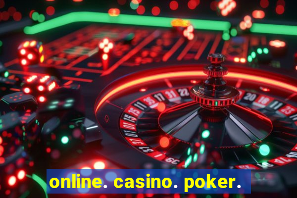 online. casino. poker.