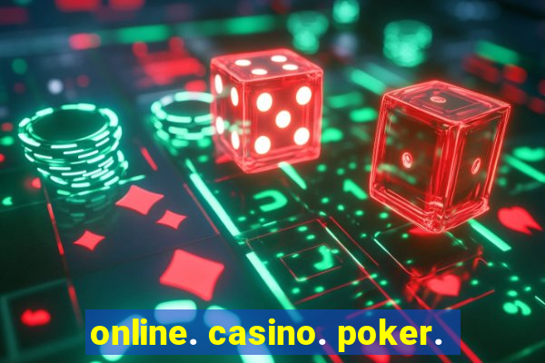 online. casino. poker.