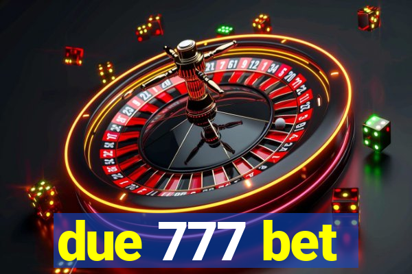 due 777 bet