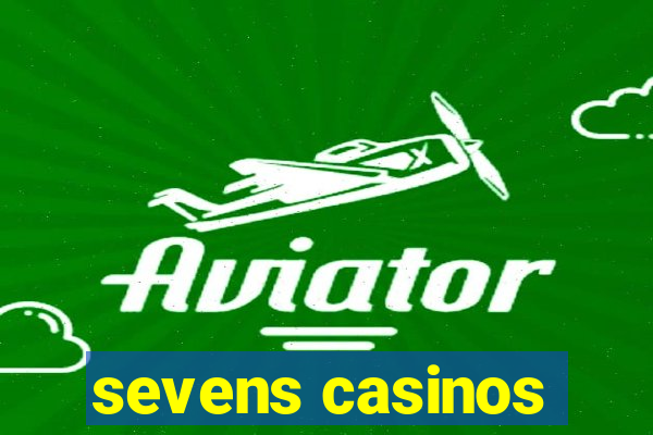 sevens casinos