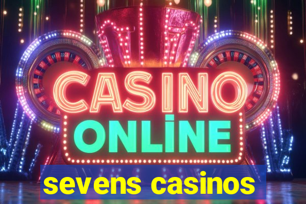 sevens casinos