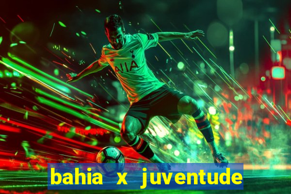 bahia x juventude onde assistir