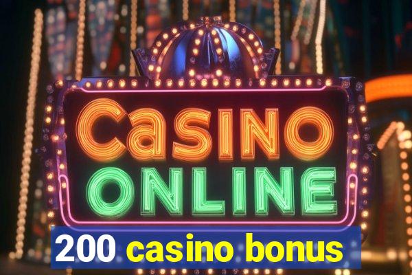 200 casino bonus