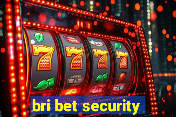 bri bet security