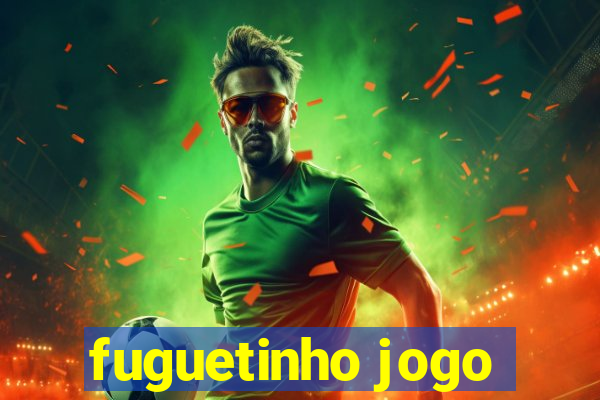 fuguetinho jogo