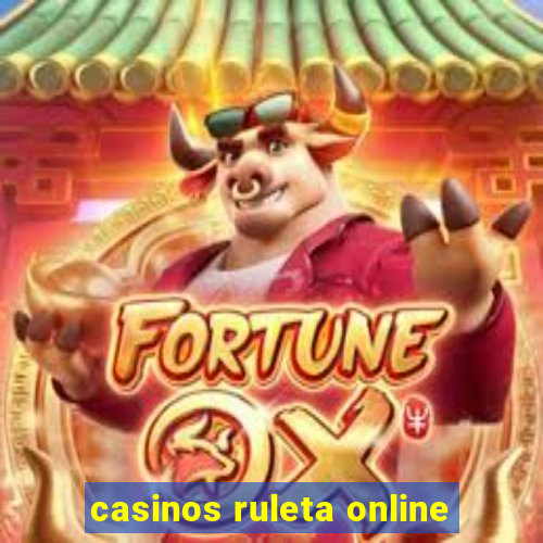 casinos ruleta online