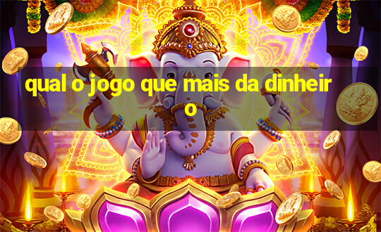 qual o jogo que mais da dinheiro