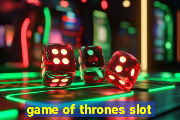 game of thrones slot