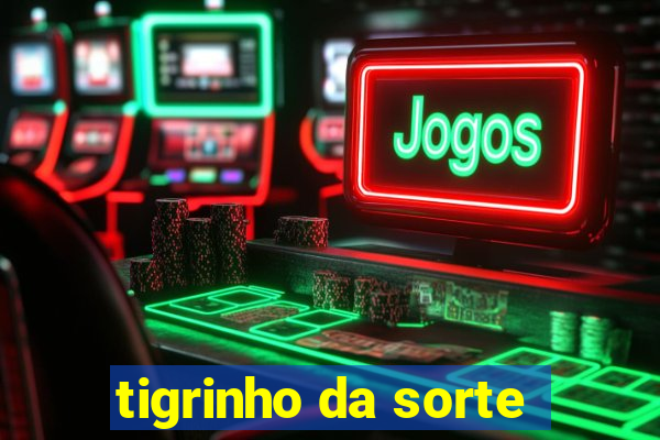 tigrinho da sorte