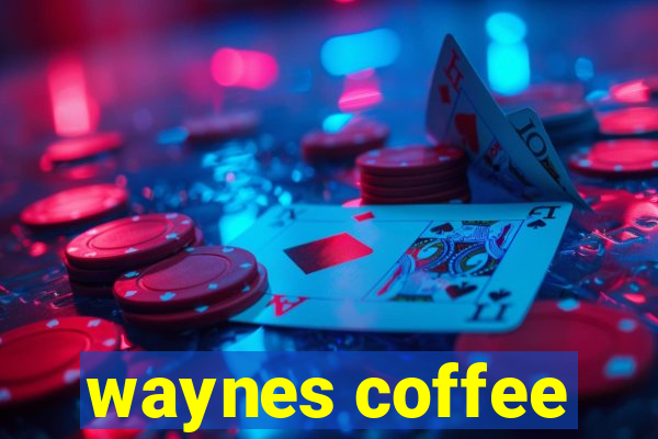 waynes coffee