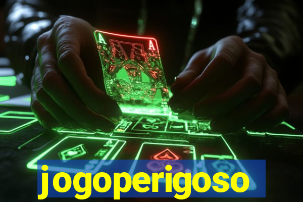 jogoperigoso