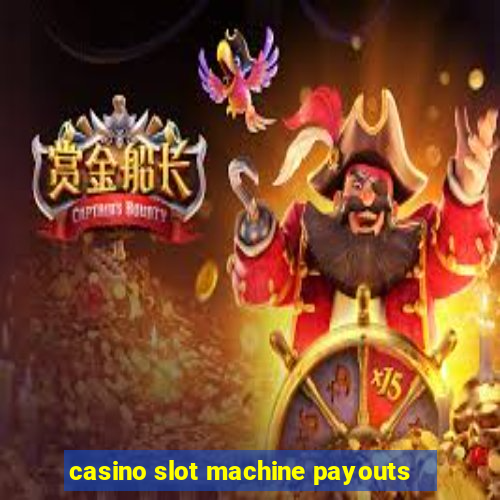 casino slot machine payouts