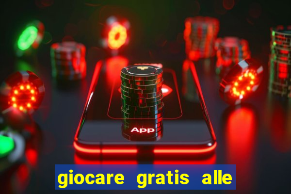 giocare gratis alle slot machine senza scaricare