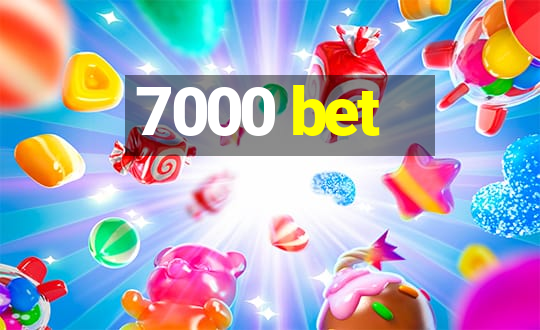 7000 bet