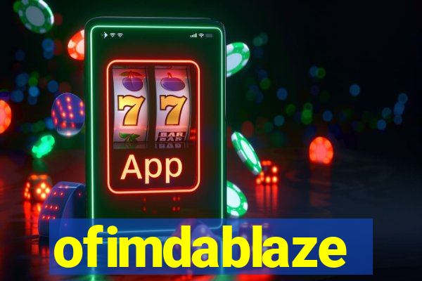 ofimdablaze