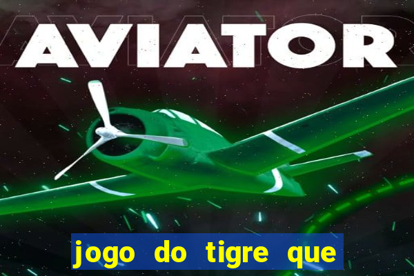 jogo do tigre que paga mais